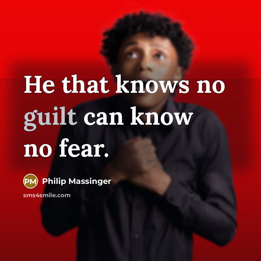 “He that knows no guilt can know no fear.…” quote by Philip Massinger