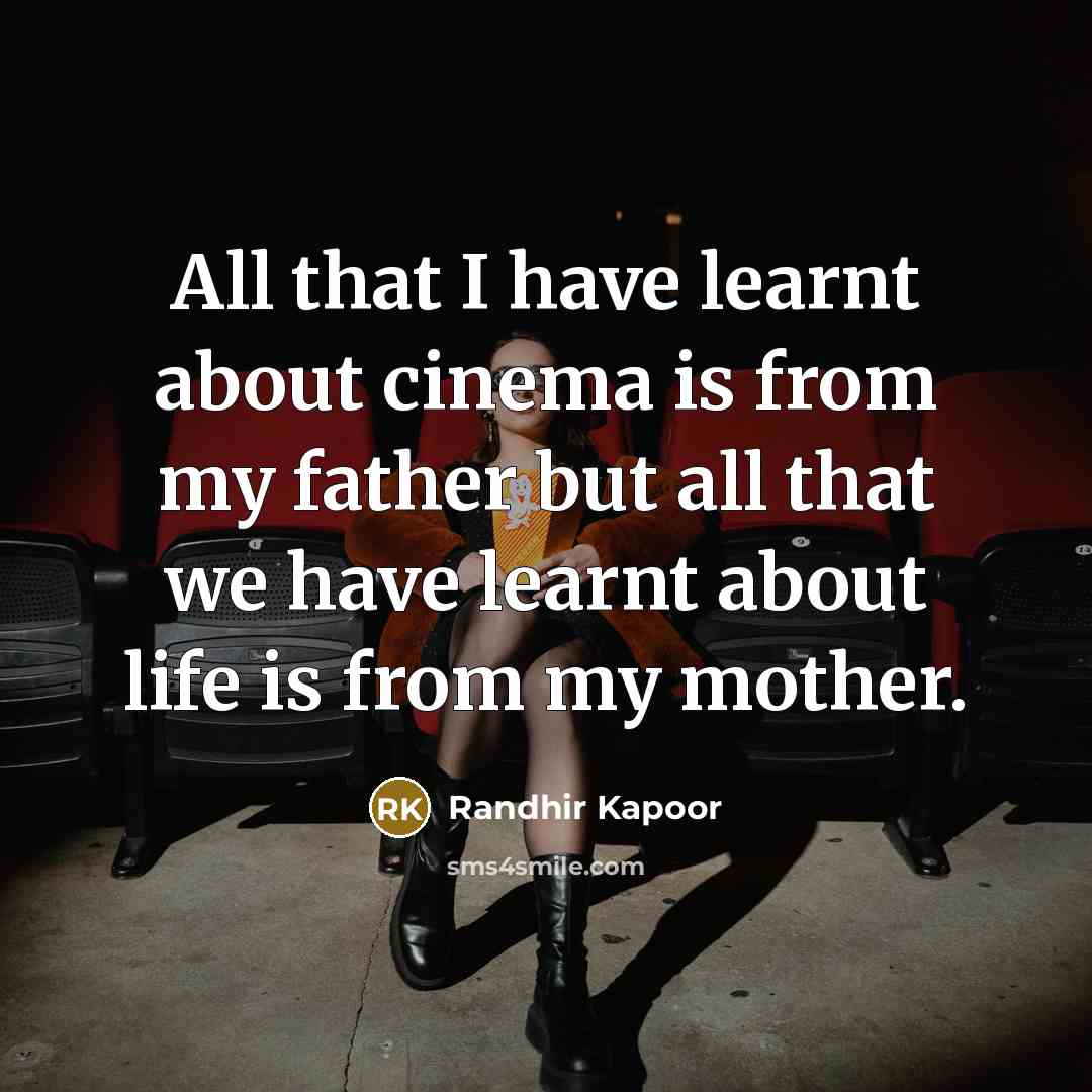 “All that I have learnt about cinema is from my…” quote by Randhir Kapoor