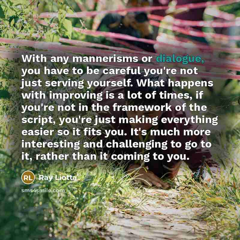 “With any mannerisms or dialogue, you have to be careful…” quote by Ray Liotta