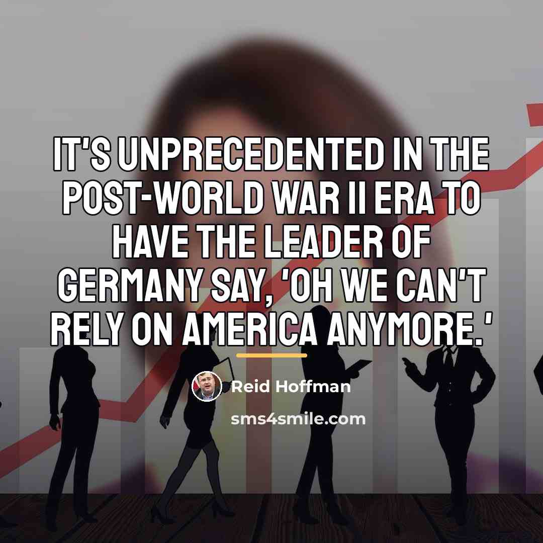 “It's unprecedented in the post-World War II era to have…” quote by Reid Hoffman