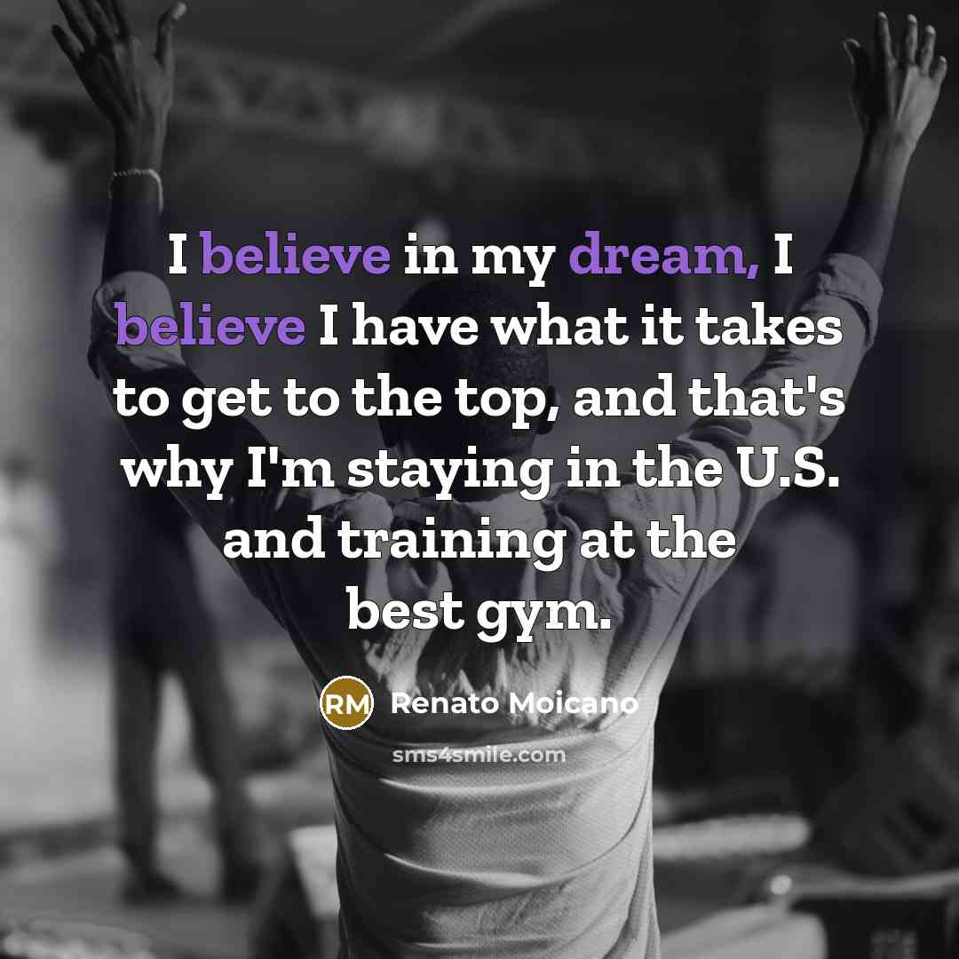 “I believe in my dream, I believe I have what…” quote by Renato Moicano