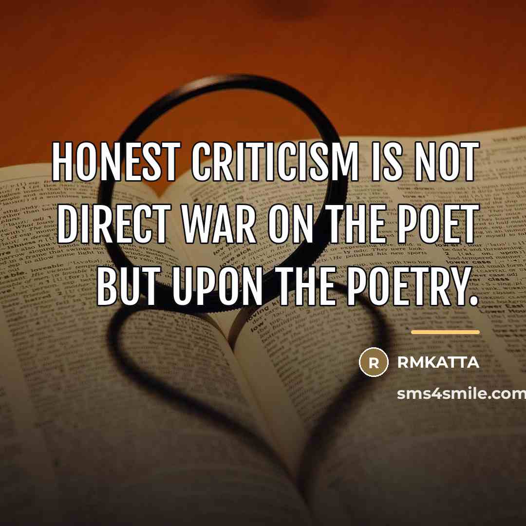 “Honest criticism is not direct war on the poet but…” quote by RMKATTA