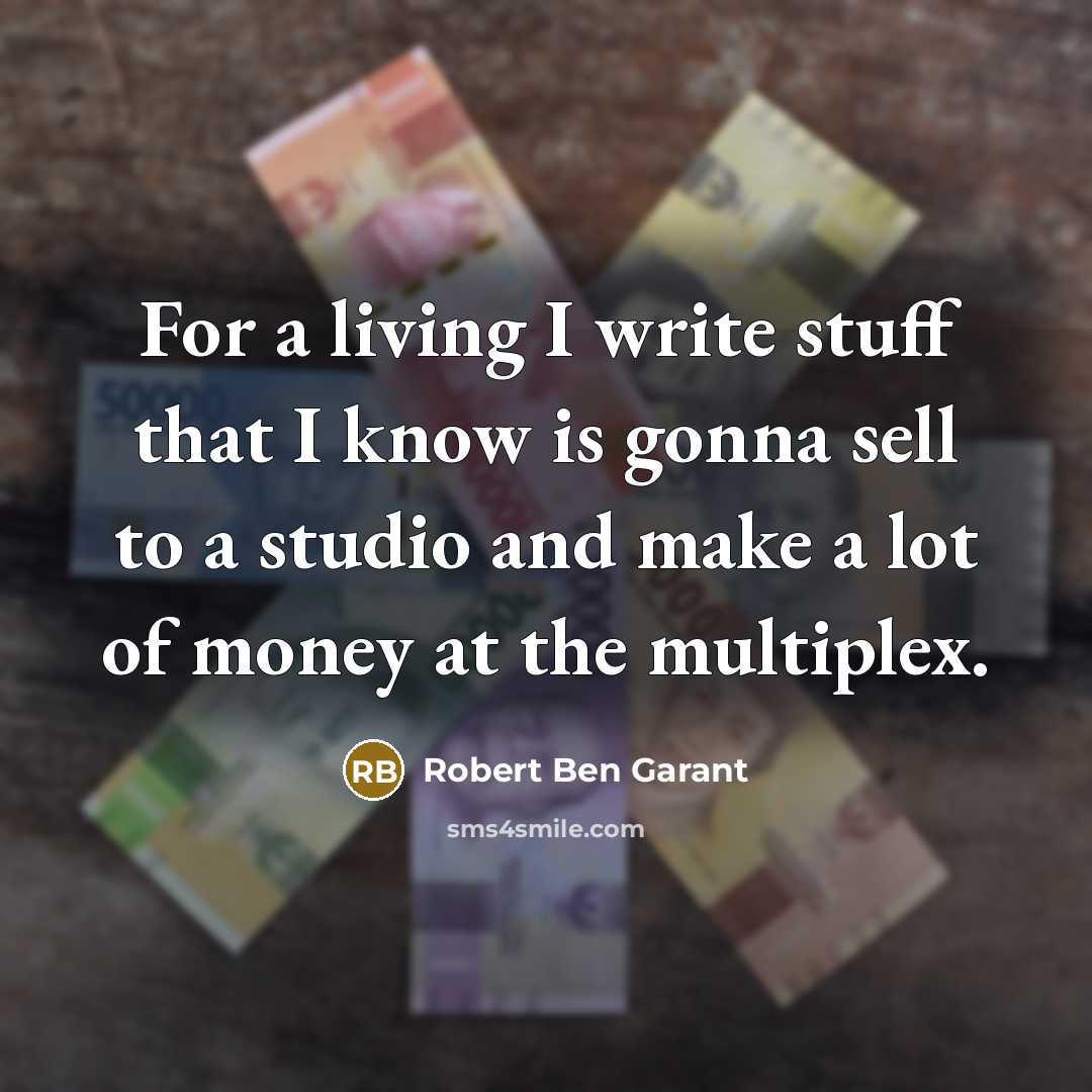 “For a living I write stuff that I know is…” quote by Robert Ben Garant