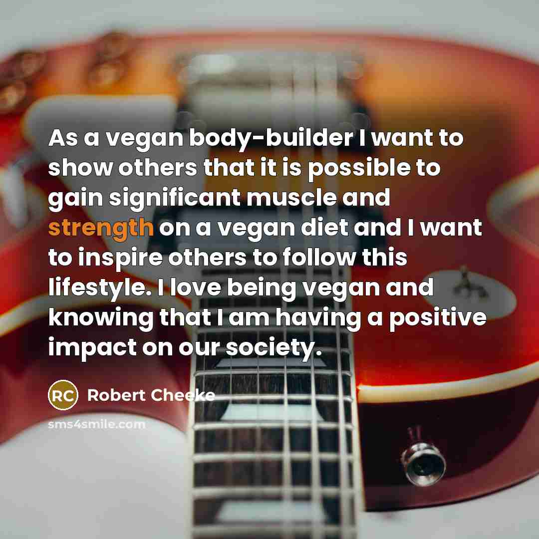“As a vegan body-builder I want to show others that…” quote by Robert Cheeke