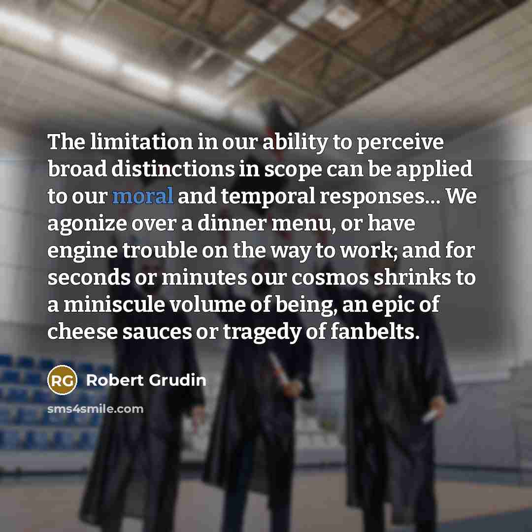 “The limitation in our ability to perceive broad distinctions in…” quote by Robert Grudin