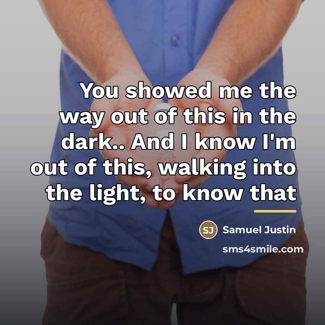 “You showed me the way out of this in the…” quote by Samuel Justin