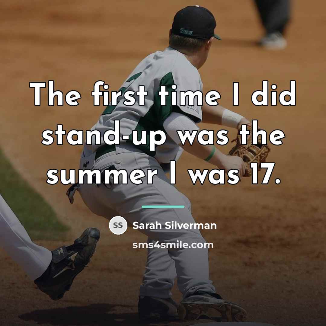 “The first time I did stand-up was the summer I…” quote by Sarah Silverman