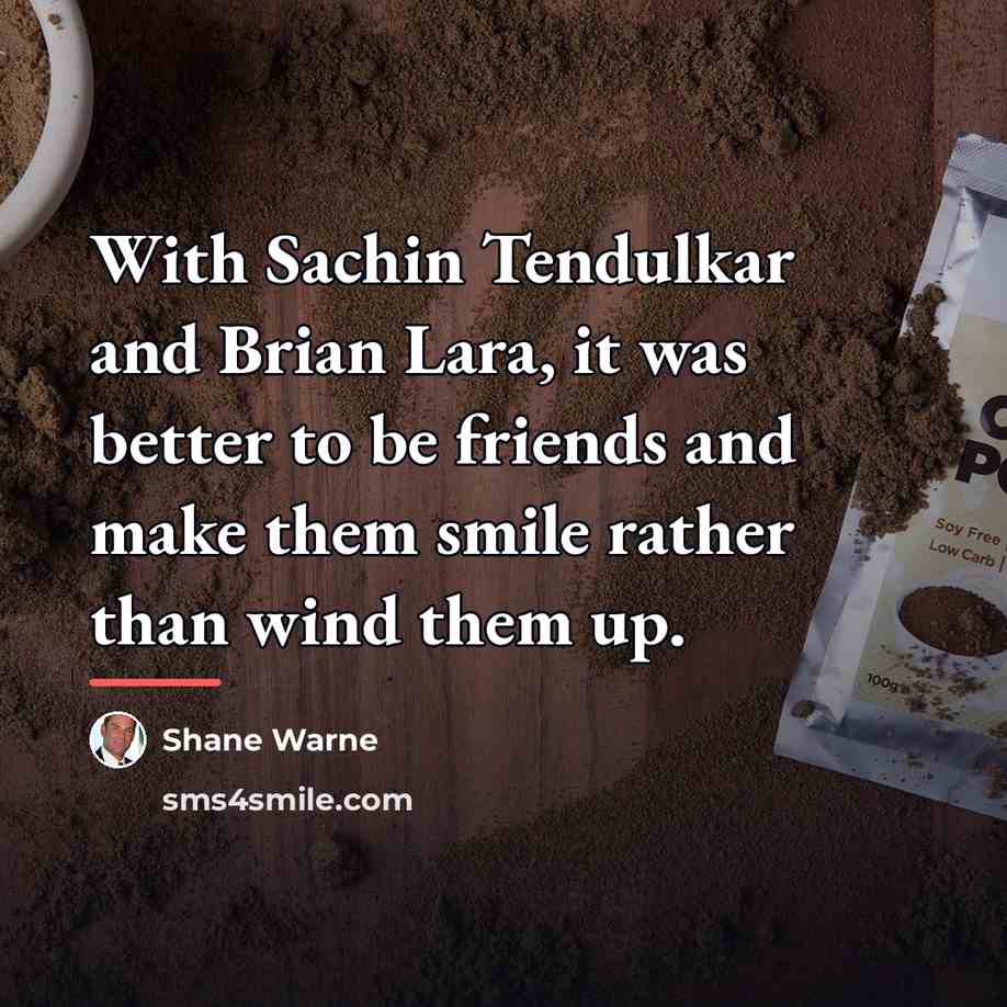 “With Sachin Tendulkar and Brian Lara, it was better to…” quote by Shane Warne