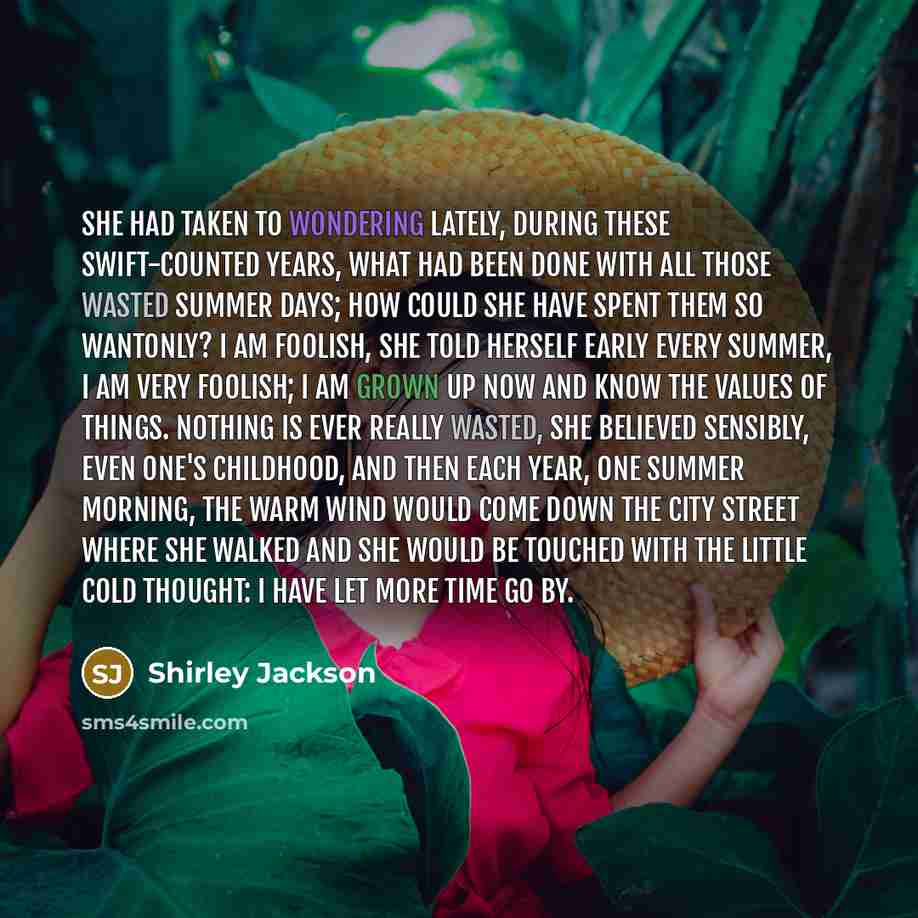 “She had taken to wondering lately, during these swift-counted years,…” quote by Shirley Jackson