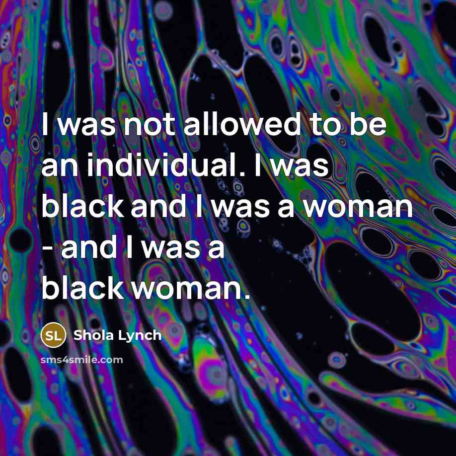 “I was not allowed to be an individual. I was…” quote by Shola Lynch