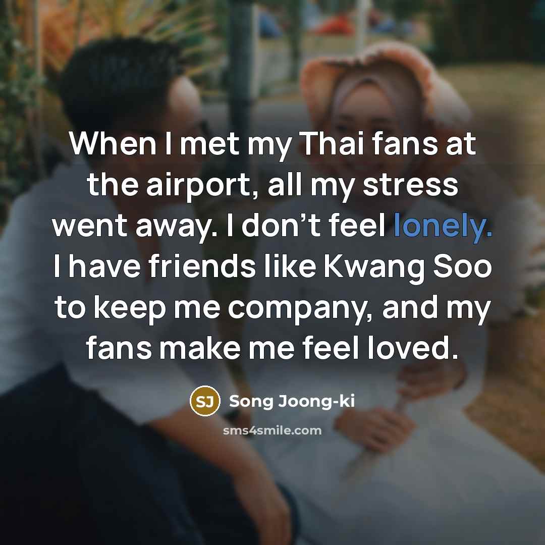 “When I met my Thai fans at the airport, all…” quote by Song Joong-ki