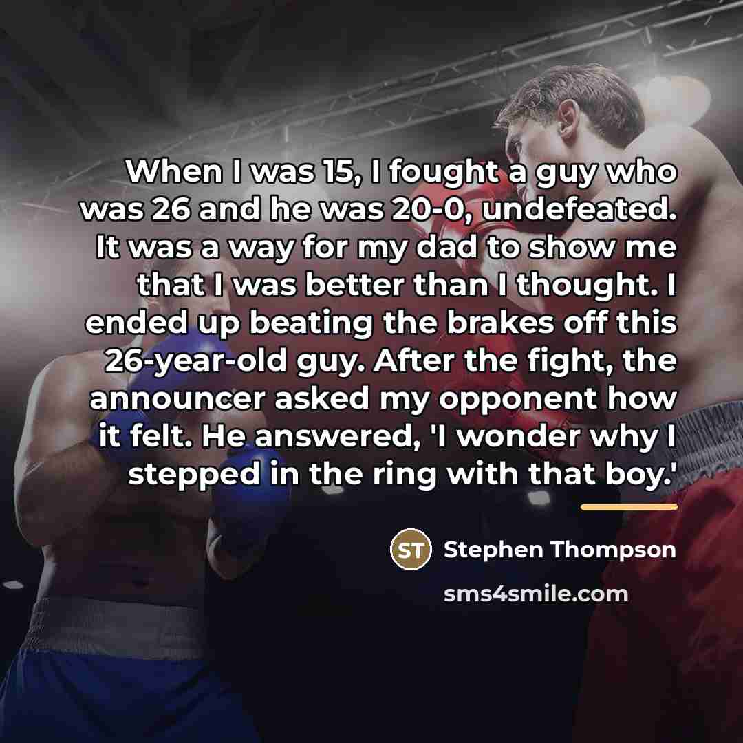 “When I was 15, I fought a guy who was…” quote by Stephen Thompson