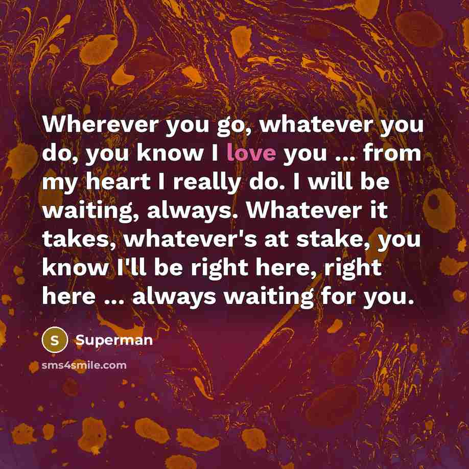 “Wherever you go, whatever you do, you know I love…” quote by Superman