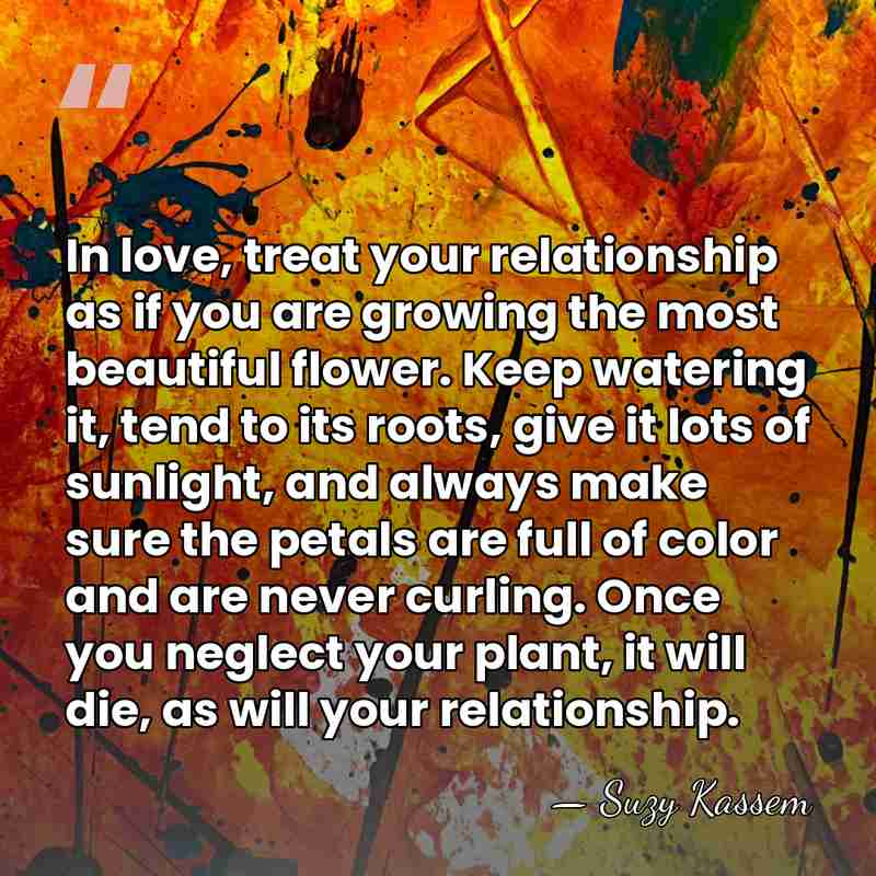 In love, treat your relationship as if you are growing the most&hellip; - Suzy Kassem