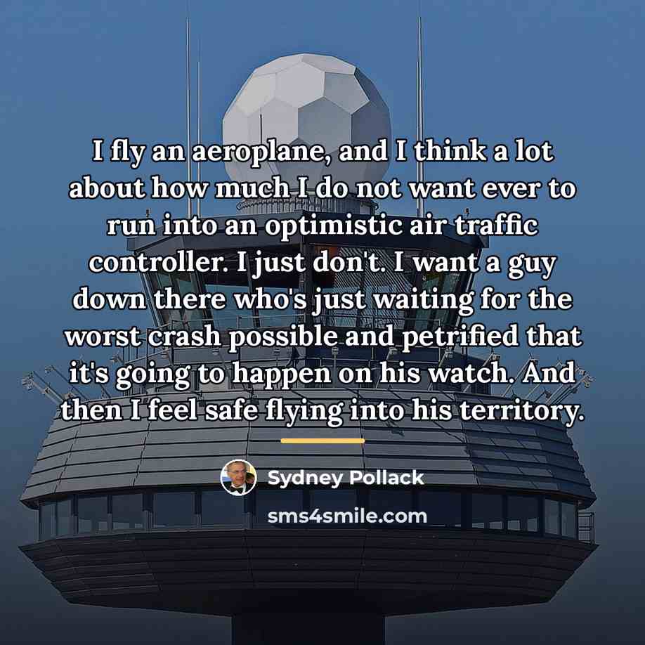 “I fly an aeroplane, and I think a lot about…” quote by Sydney Pollack