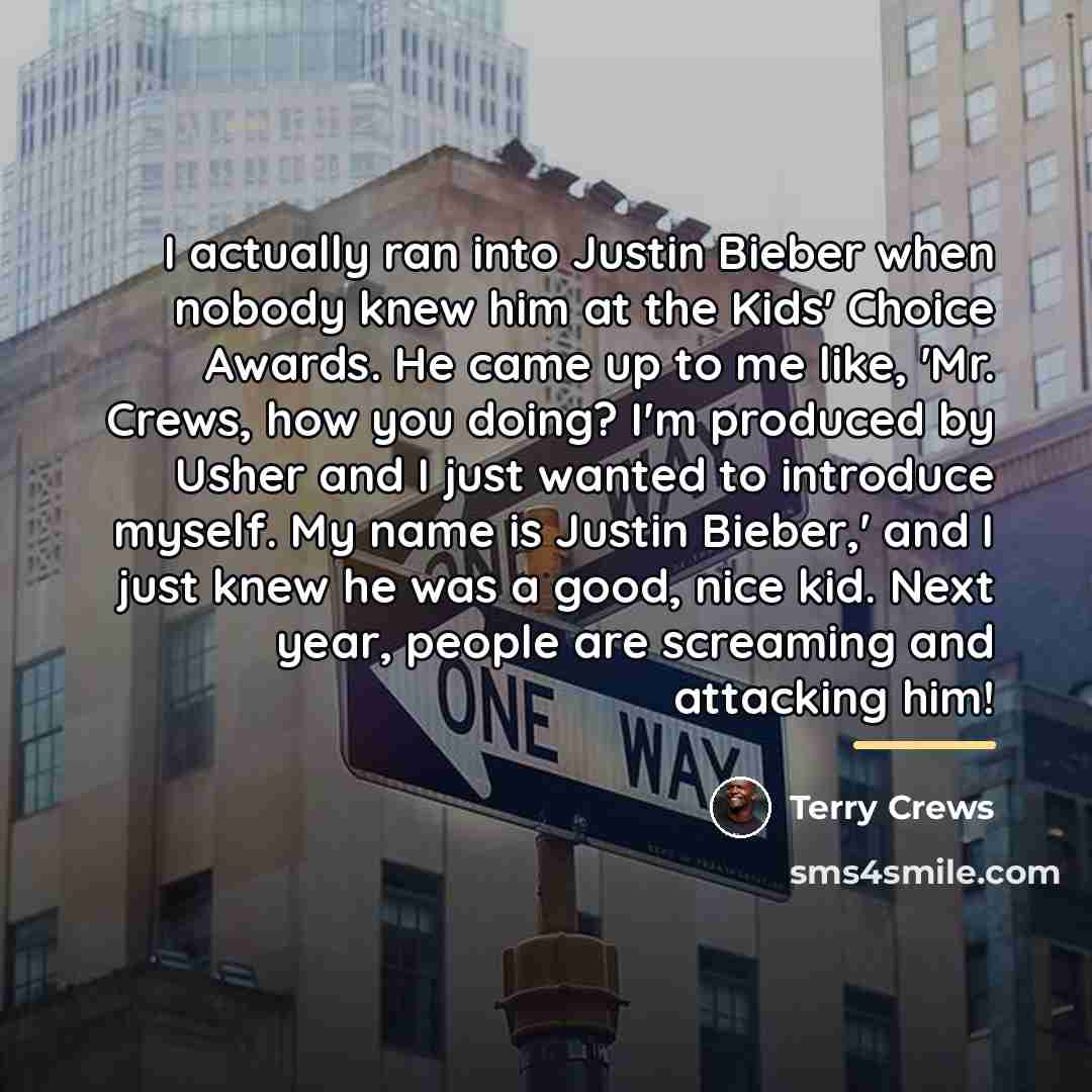“I actually ran into Justin Bieber when nobody knew him…” quote by Terry Crews