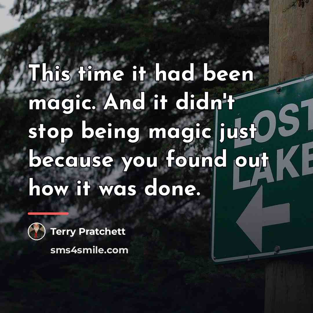 “This time it had been magic. And it didn't stop…” quote by Terry Pratchett