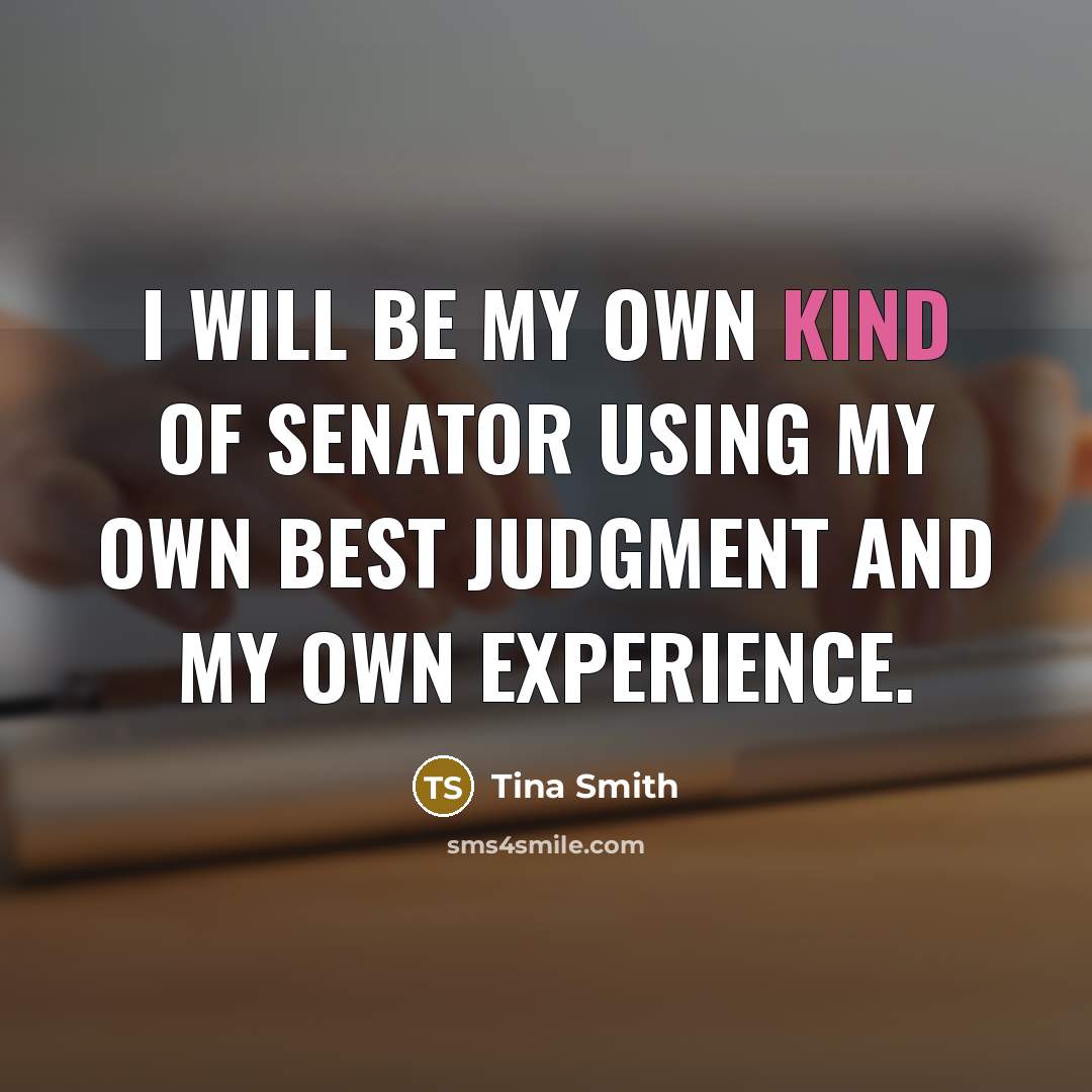“I will be my own kind of senator using my…” quote by Tina Smith