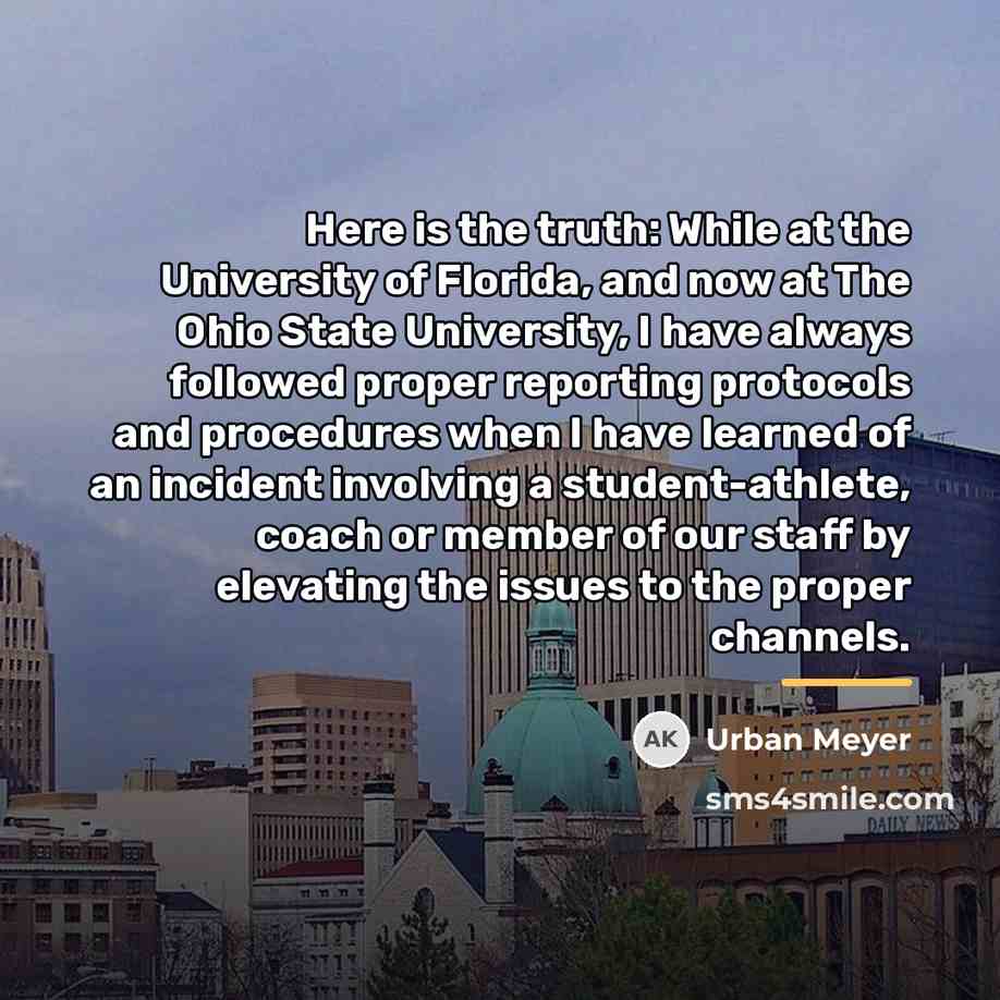 “Here is the truth: While at the University of Florida,…” quote by Urban Meyer