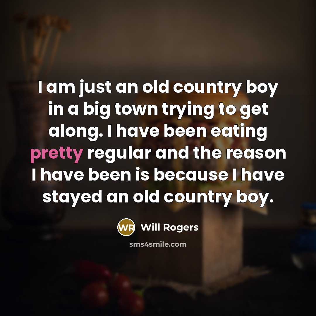 “I am just an old country boy in a big…” quote by Will Rogers