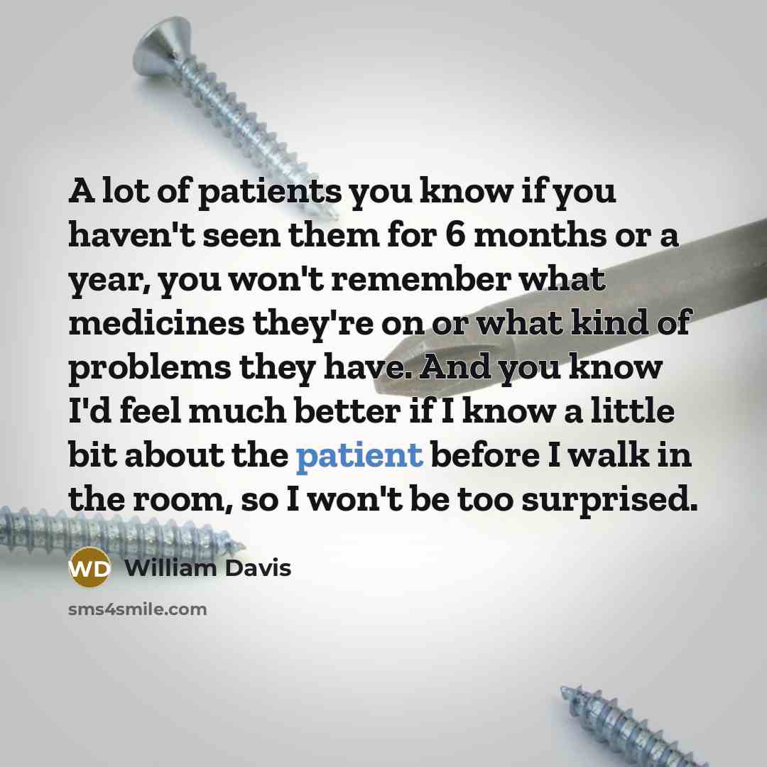 “A lot of patients you know if you haven't seen…” quote by William Davis