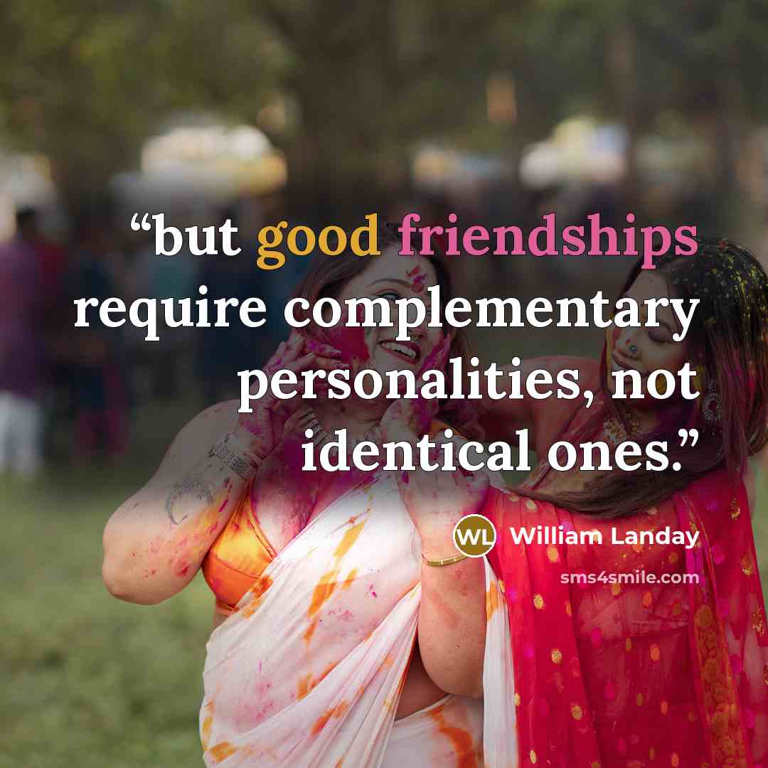 “but good friendships require complementary personalities, not identical ones.” quote by William Landay