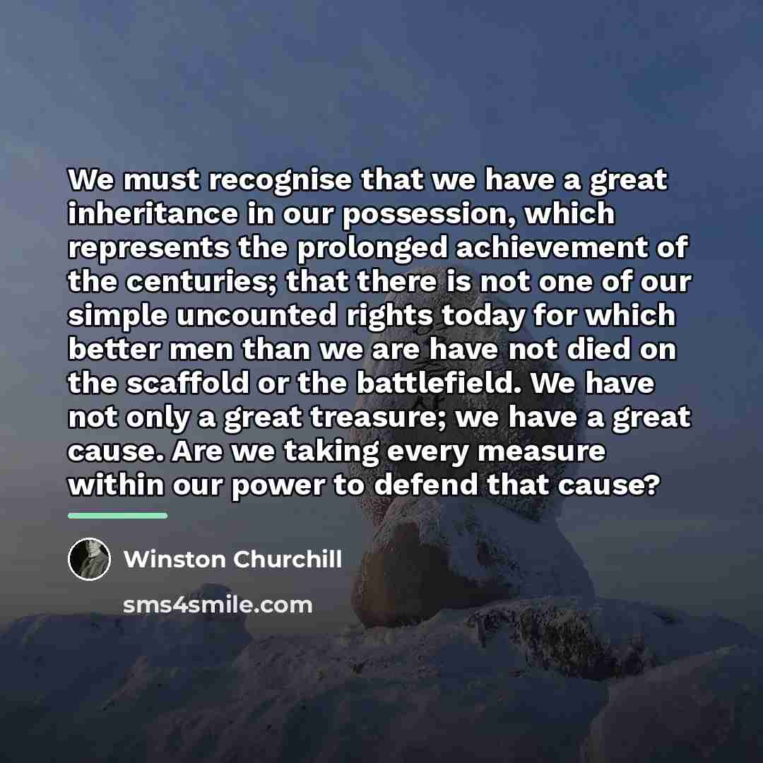 “We must recognise that we have a great inheritance in…” quote by Winston Churchill