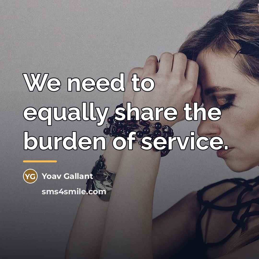 “We need to equally share the burden of service.…” quote by Yoav Gallant