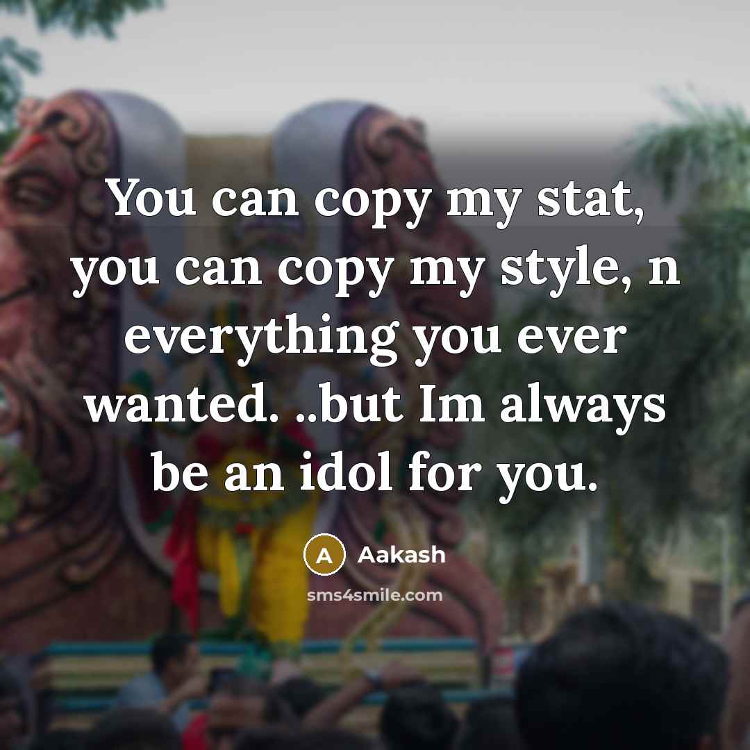 “You can copy my stat, you can copy my style,…” quote by Aakash