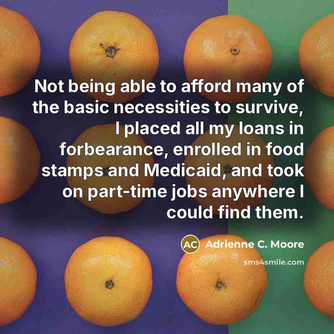 “Not being able to afford many of the basic necessities…” quote by Adrienne C. Moore