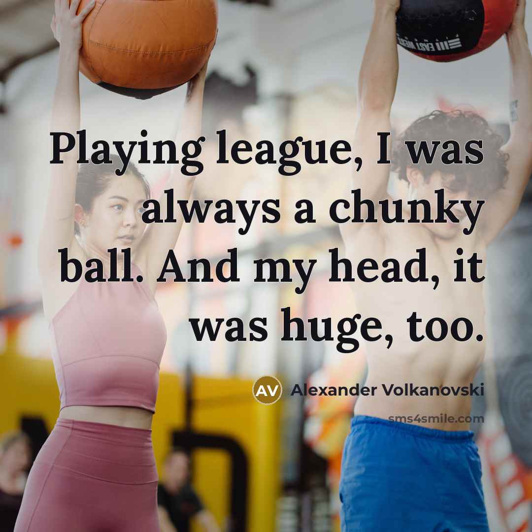“Playing league, I was always a chunky ball. And my…” quote by Alexander Volkanovski