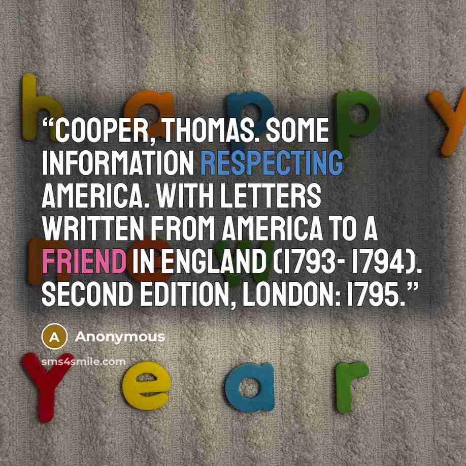 “COOPER, THOMAS. Some Information Respecting America. With Letters written from America to a friend in England (1793- 1794). Second Edition, London: 1795.” quote by Anonymous
