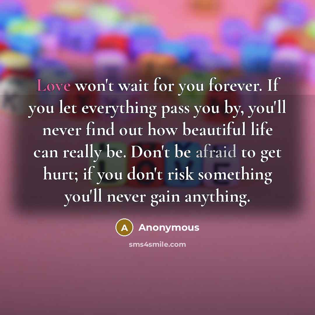 “Love won't wait for you forever. If you let everything…” quote by Anonymous