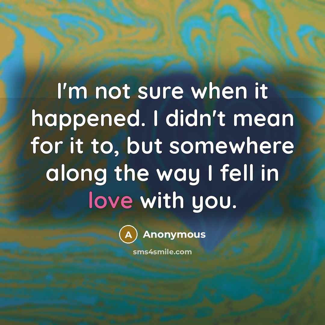 “I'm not sure when it happened. I didn't mean for…” quote by Anonymous