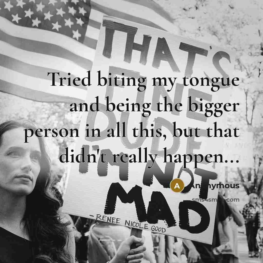“Tried biting my tongue and being the bigger person in…” quote by Anonymous