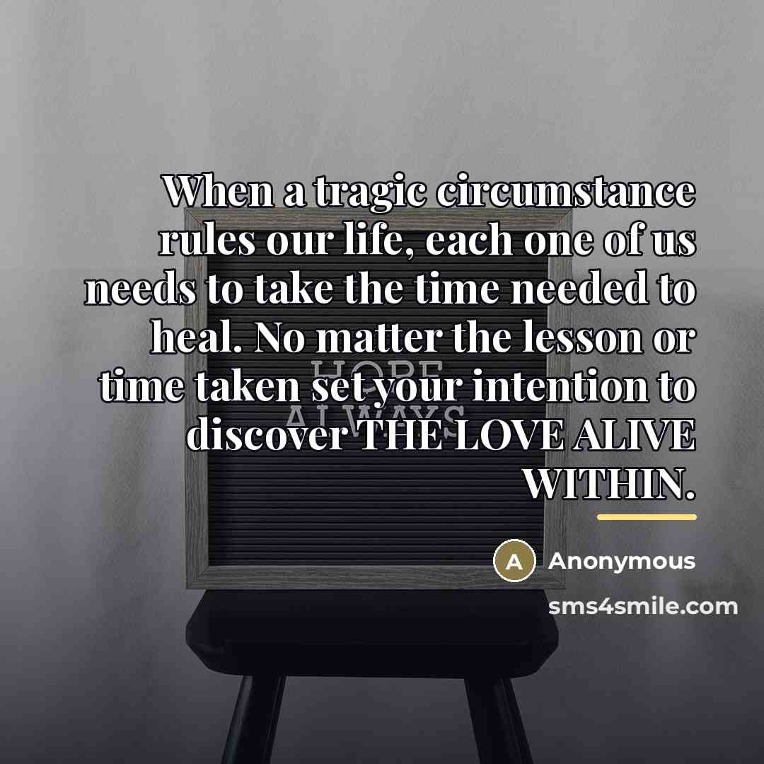 “When a tragic circumstance rules our life, each one of…” quote by Anonymous