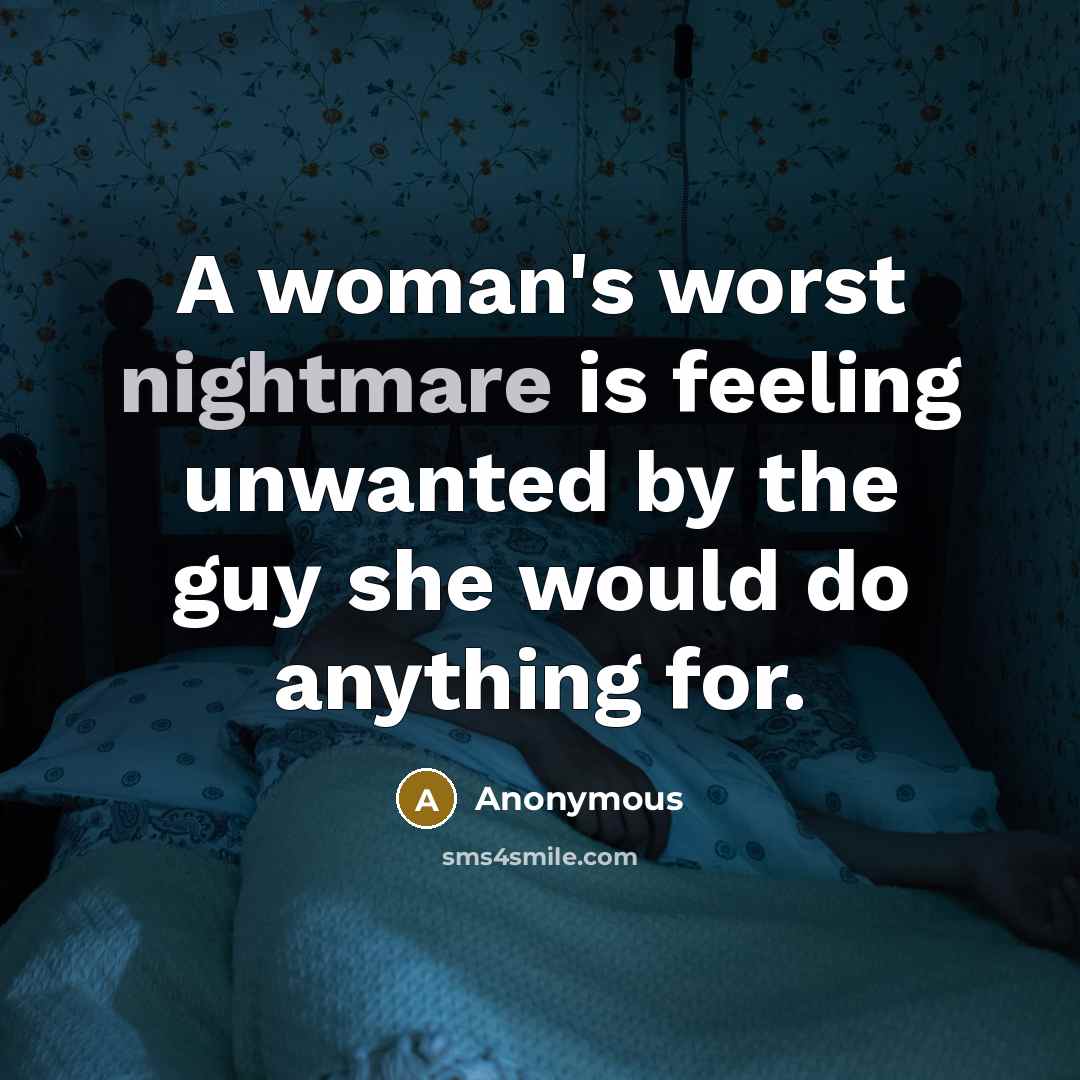 “A woman's worst nightmare is feeling unwanted by the guy…” quote by Anonymous