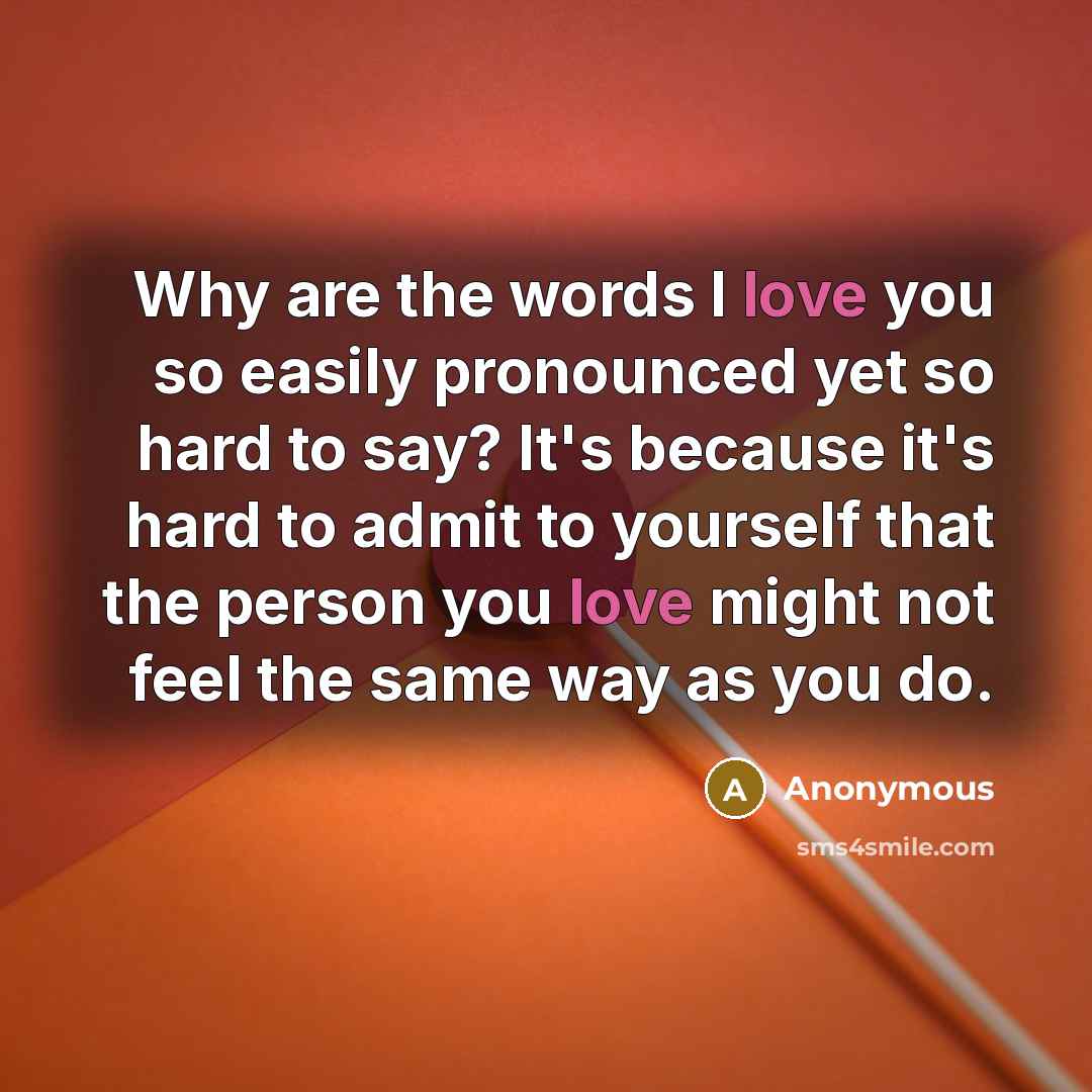 “Why are the words I love you so easily pronounced…” quote by Anonymous