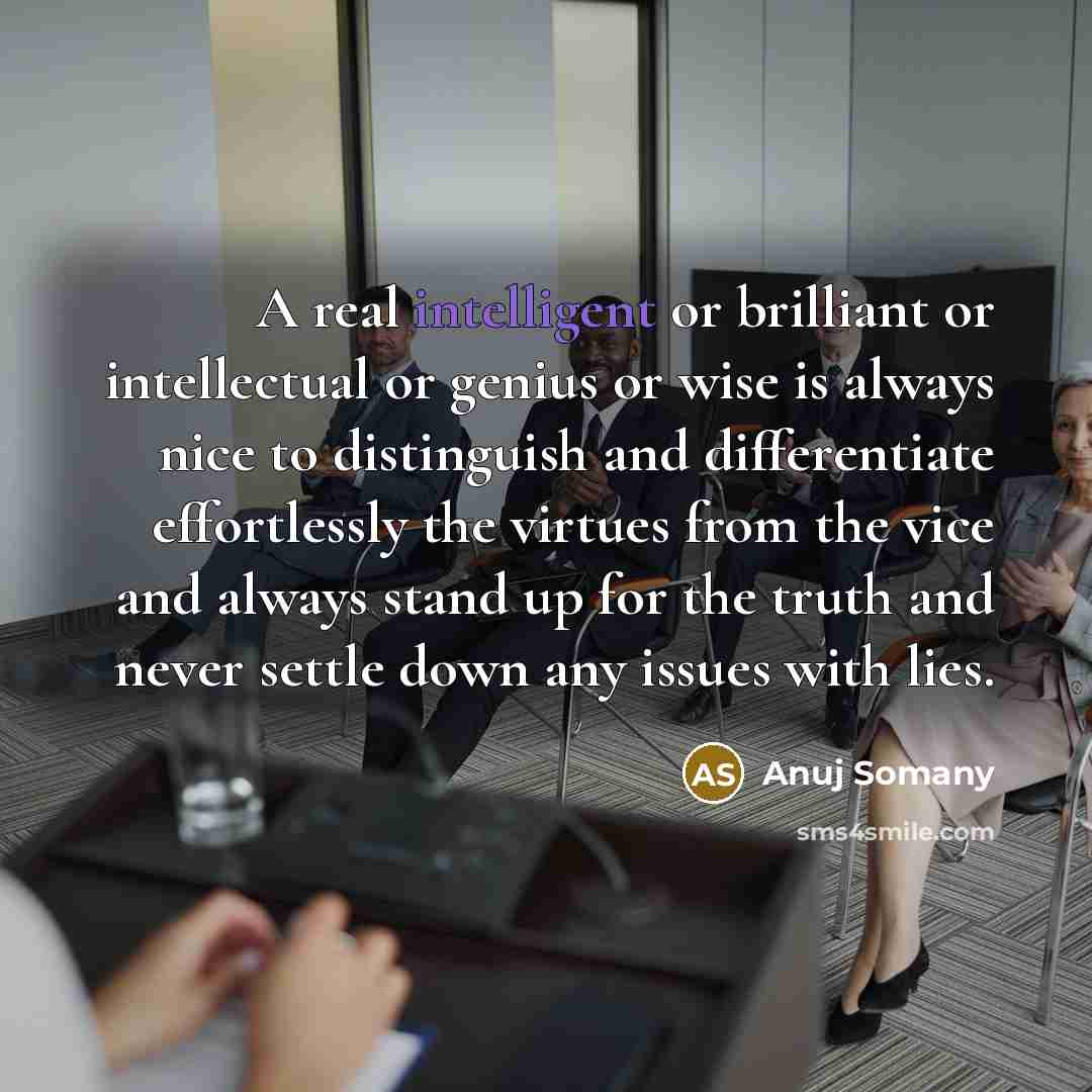 “A real intelligent or brilliant or intellectual or genius or…” quote by Anuj Somany