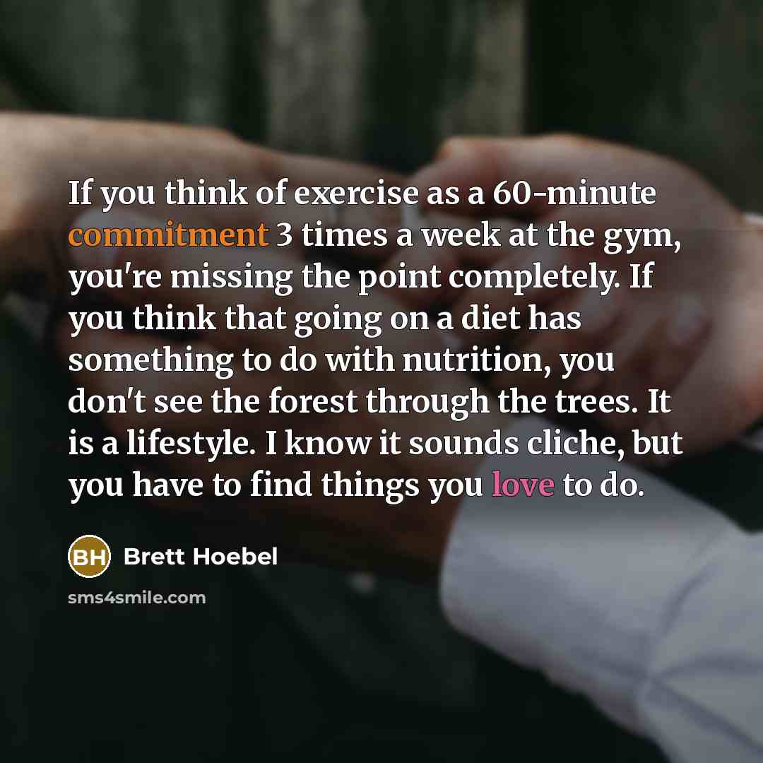 “If you think of exercise as a 60-minute commitment 3…” quote by Brett Hoebel