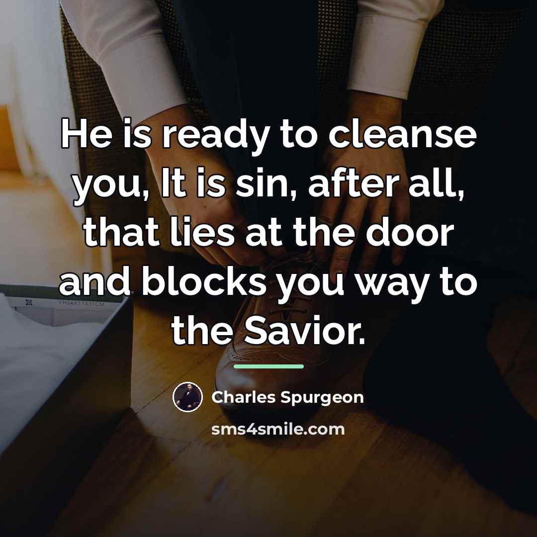“He is ready to cleanse you, It is sin, after…” quote by Charles Spurgeon