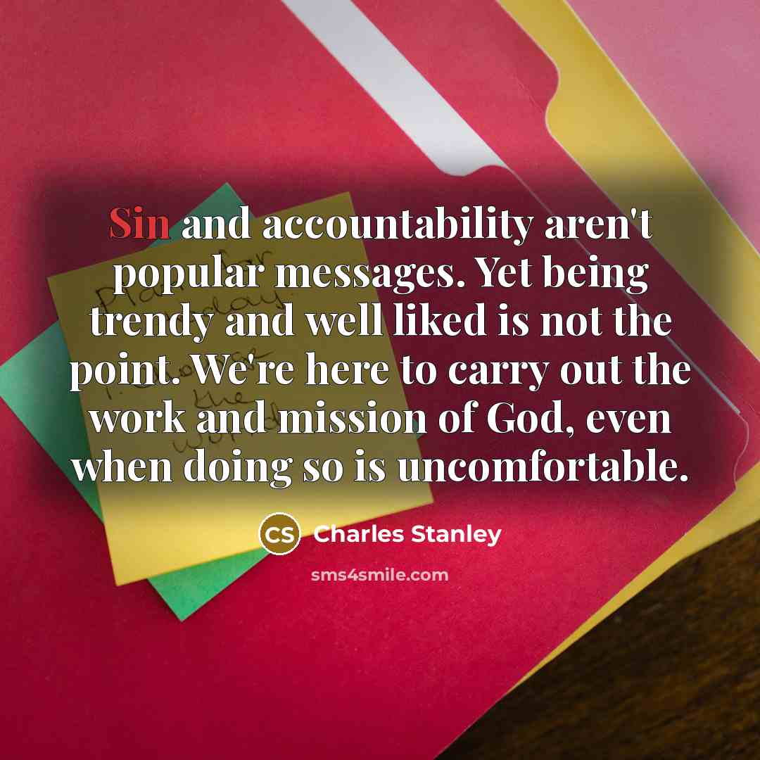 “Sin and accountability aren't popular messages. Yet being trendy and…” quote by Charles Stanley