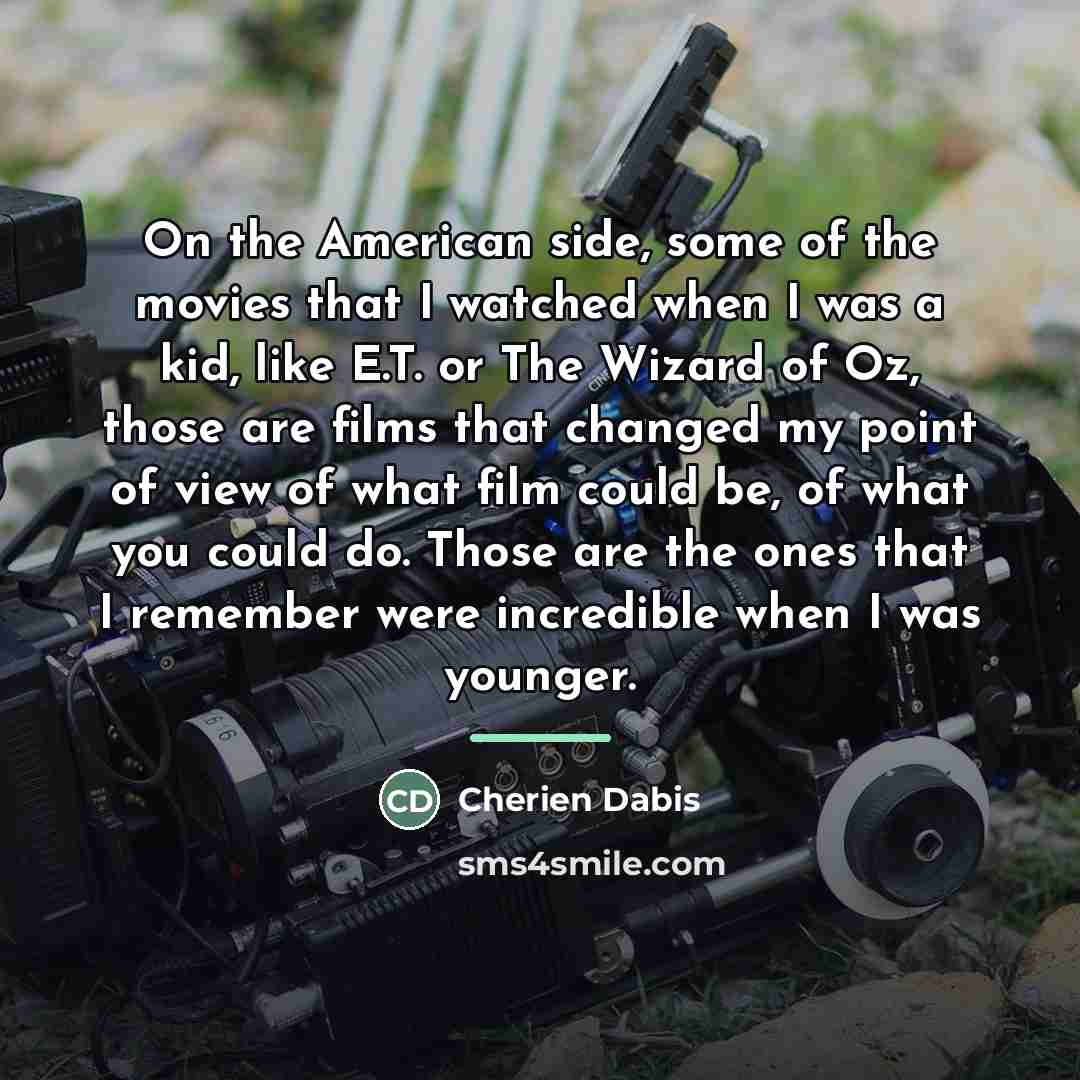 “On the American side, some of the movies that I…” quote by Cherien Dabis