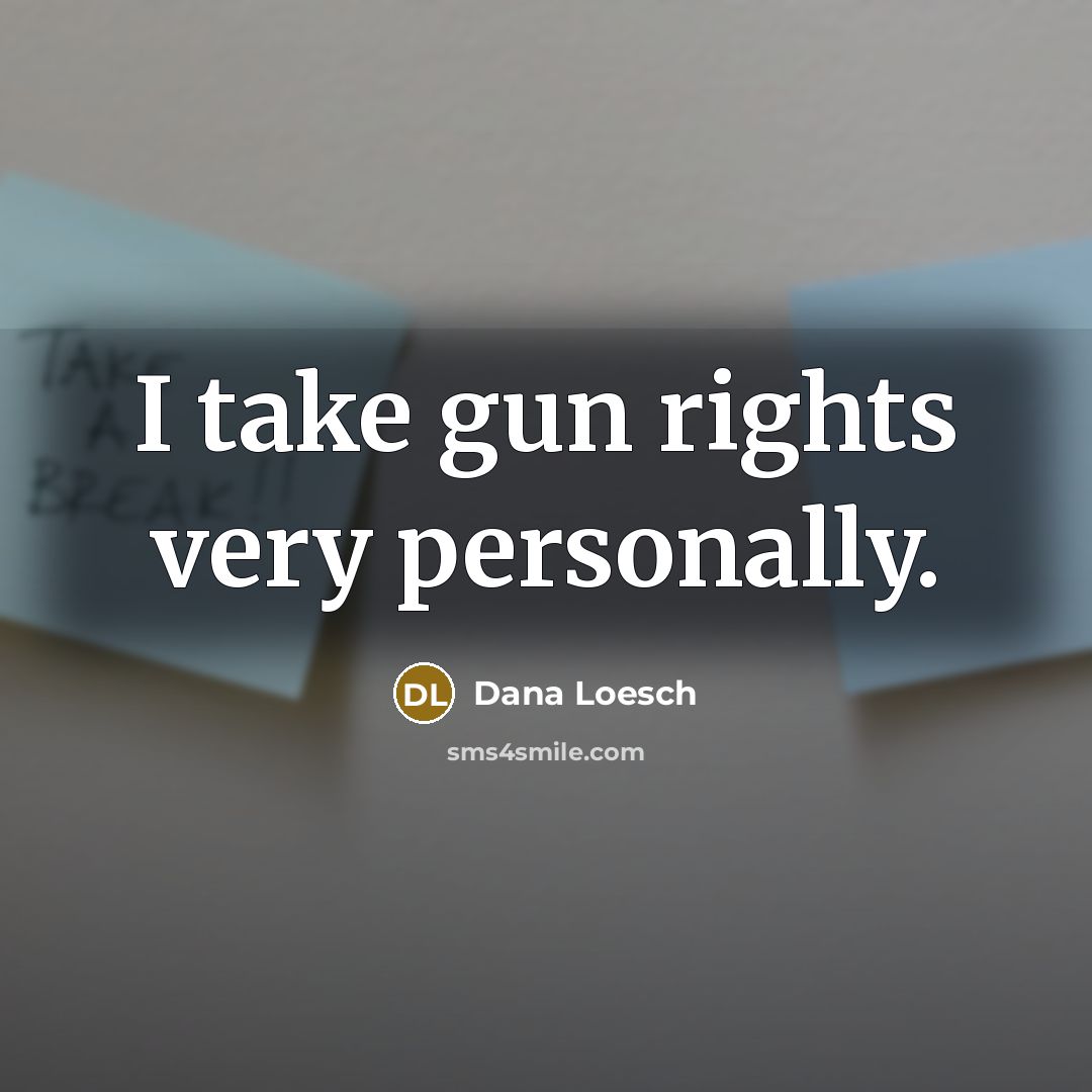 “I take gun rights very personally.…” quote by Dana Loesch