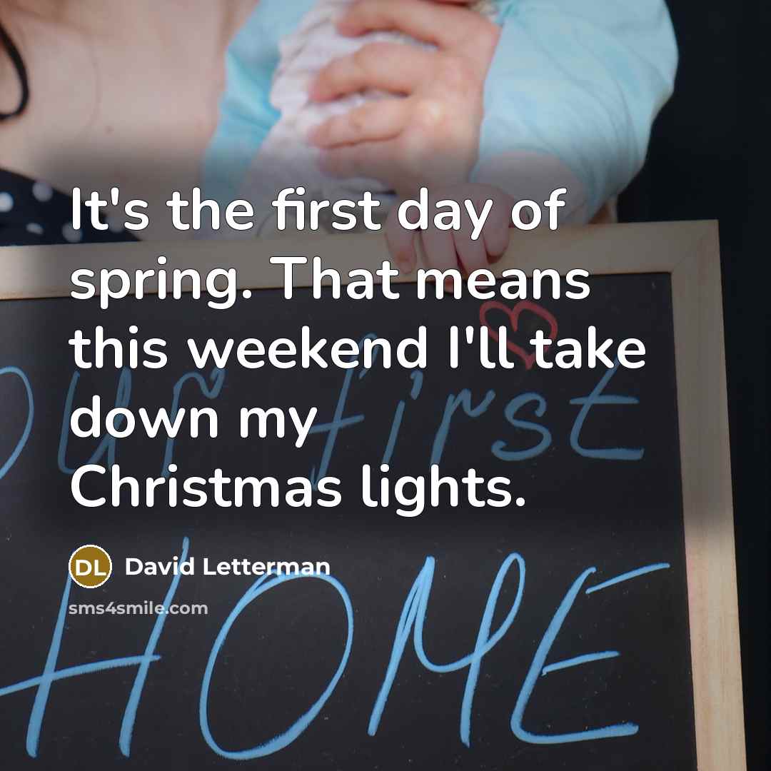 “It's the first day of spring. That means this weekend…” quote by David Letterman