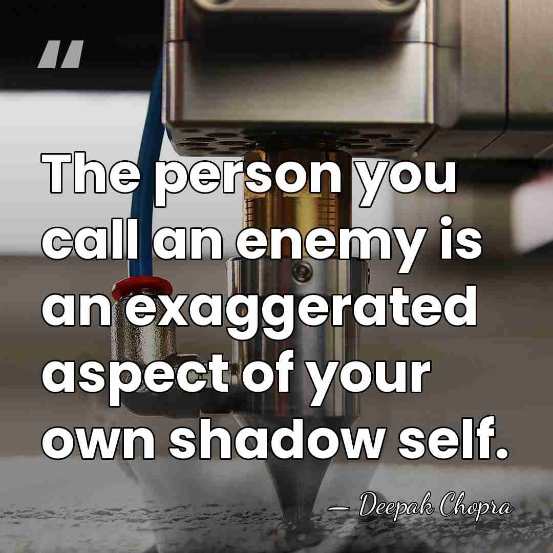 The person you call an enemy is an exaggerated aspect of your&hellip; - Deepak Chopra