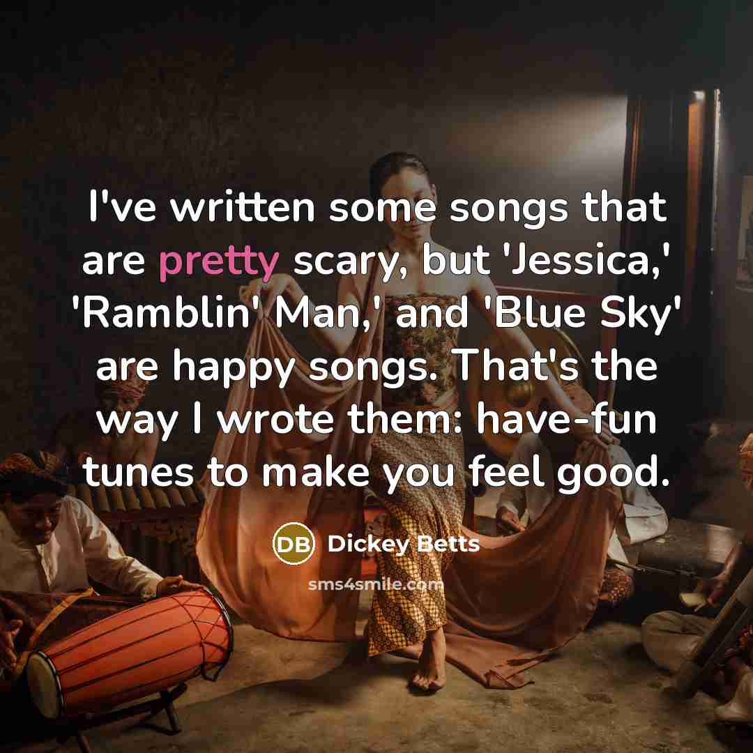 “I've written some songs that are pretty scary, but 'Jessica,'…” quote by Dickey Betts