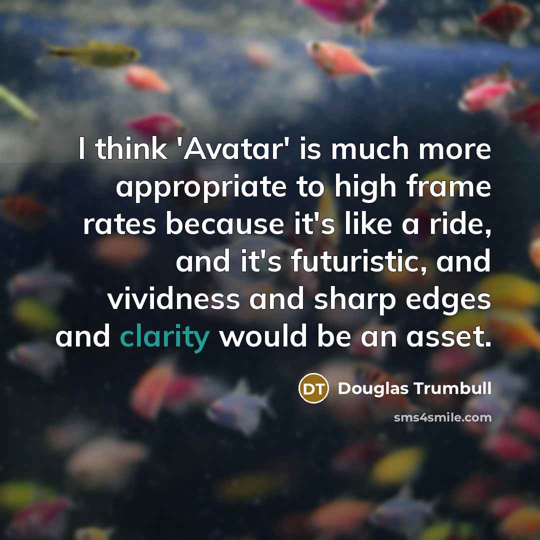 “I think 'Avatar' is much more appropriate to high frame…” quote by Douglas Trumbull