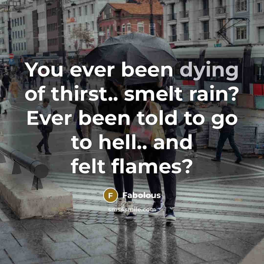 “You ever been dying of thirst.. smelt rain? Ever been…” quote by Fabolous