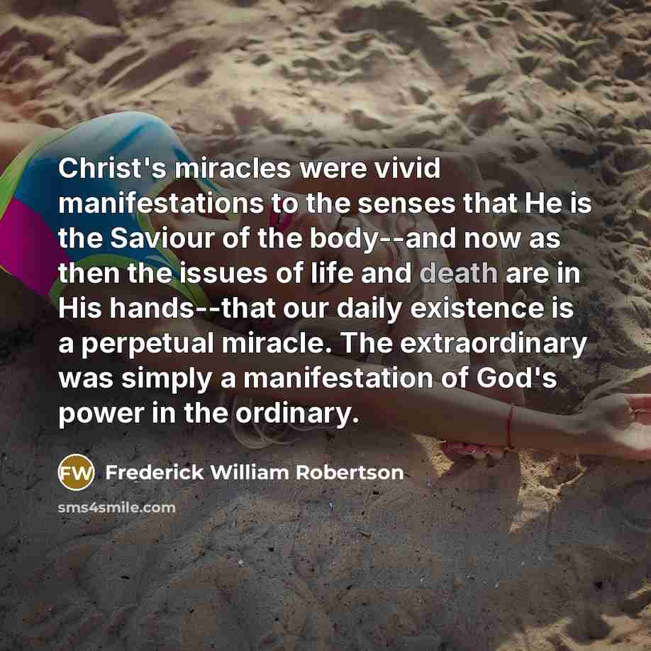 “Christ's miracles were vivid manifestations to the senses that He…” quote by Frederick William Robertson